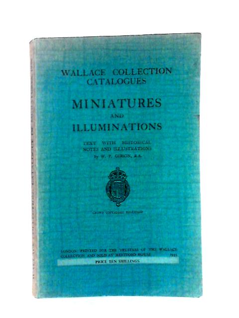 Wallace Collection Catalogues: Miniatures and Illuminations. von W. P. Gibson