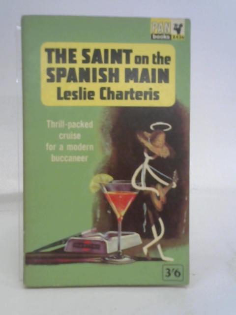 The Saint on the Spanish Main By Lesllie Charteris