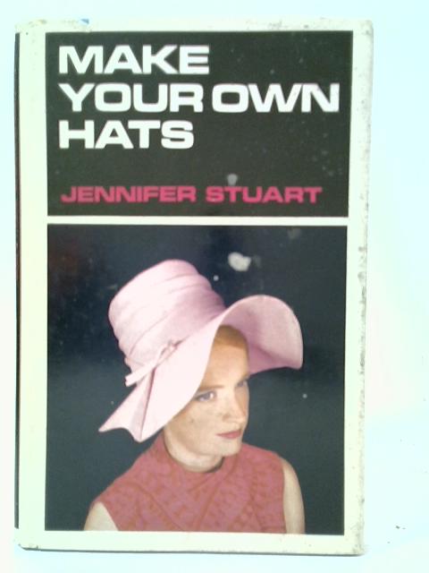 Make Your Own Hats von Jennifer Stuart