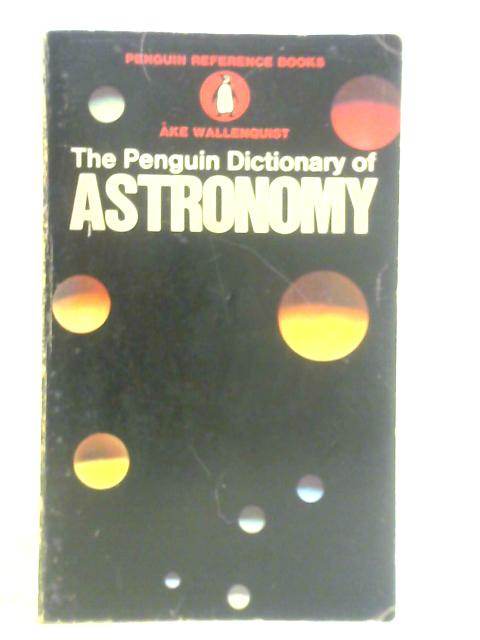 The Penguin Dictionary of Astronomy By A. Wallenquist