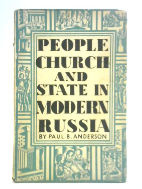 People, Church and State in Modern Russia von Paul B. Anderson