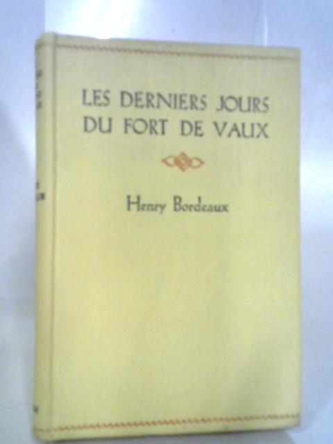 Les Derniers Jours du Fort de Vaux By Henry Bordeaux