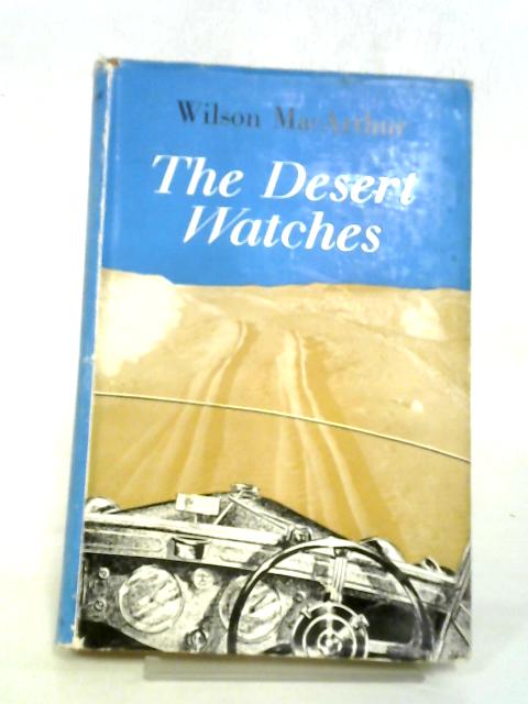 The Desert Watches By Wilson MacArthur