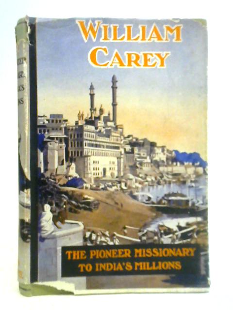 William Carey: The Shoemaker By John Brown Myers