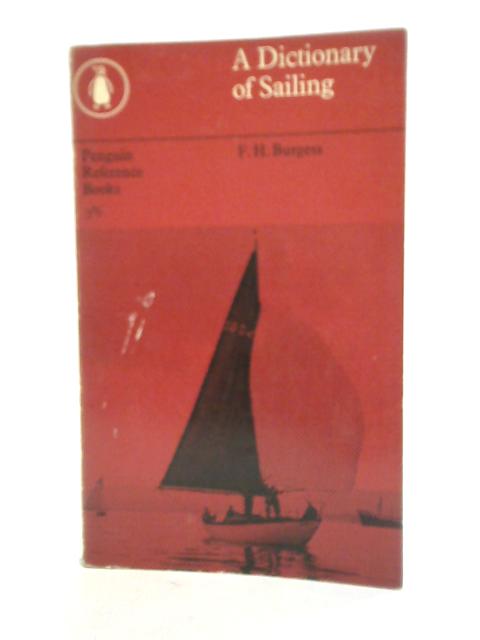 A Dictionary of Sailing By F.H Burgess