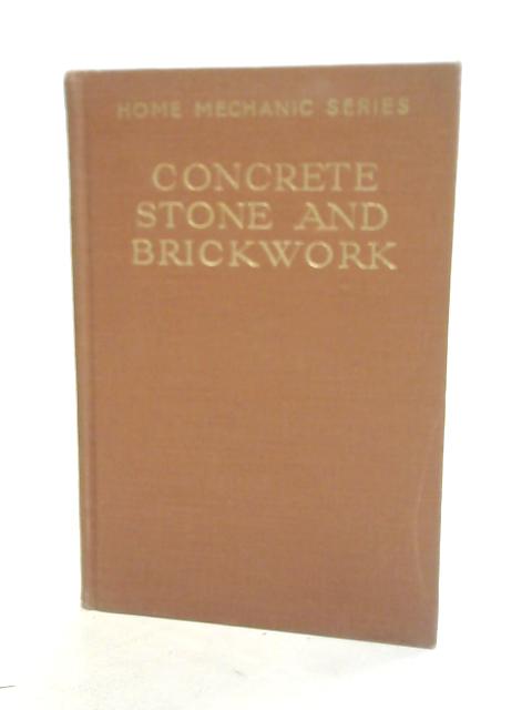 Concrete, Stone and Brickwork By Noel D. Green