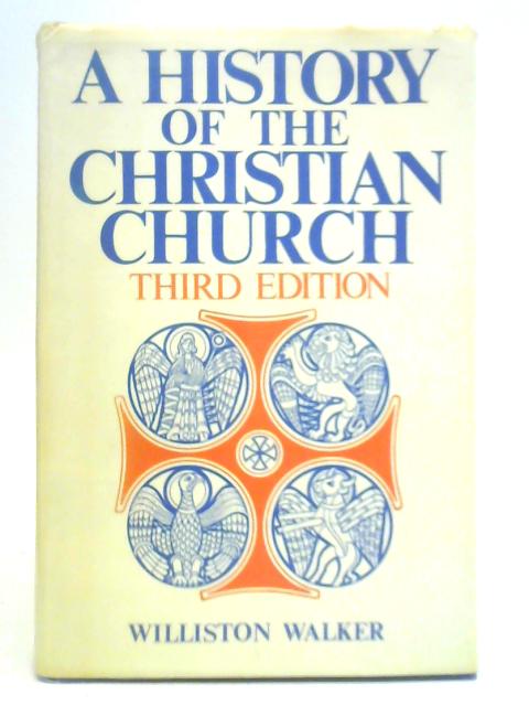 A History of the Christian Church By Willston Walker