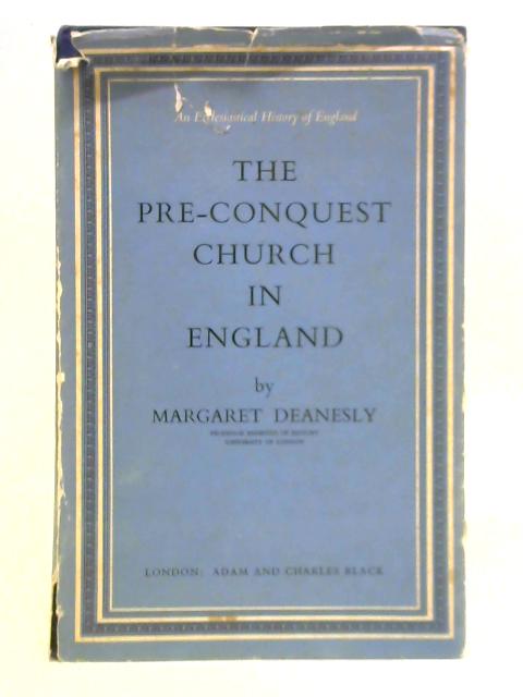 The Pre-Conquest Church in England By Margaret Deanesly