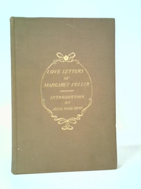 Love-letters of Margaret Fuller 1845-1846 By Margaret Fuller