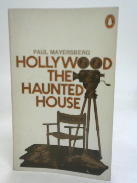 Hollywood the Haunted House By Paul Mayersberg