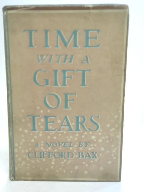 Time With a Gift of Tears By Clifford Bax