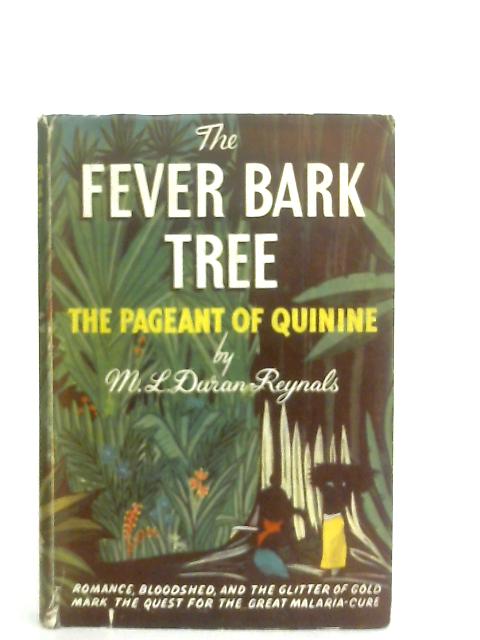 The Fever Bark Tree: The Pageant Of Quinine By M. L. Duran-Reynals