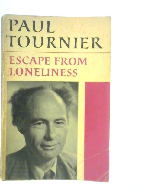 Escape From Loneliness By Paul Tournier