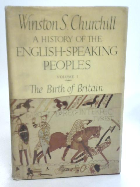 A History of The English-Speaking Peoples Vol I The Birth of Britain By Churchill