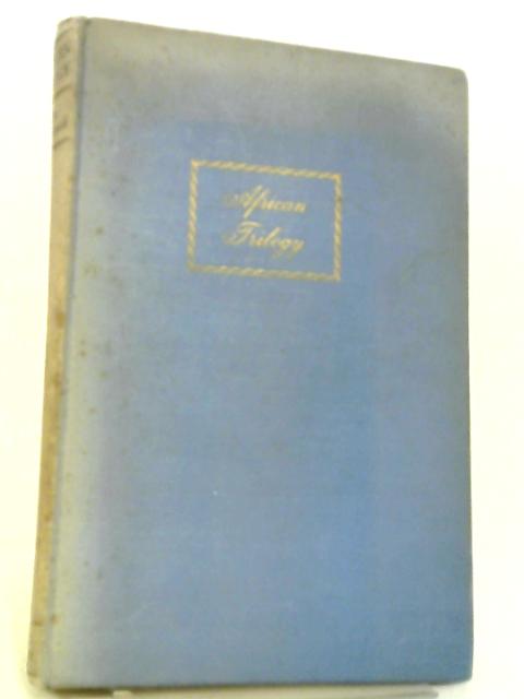 African Trilogy: Comprising, Mediterranean Front; A Year Of Battle; The End In Africa: A Personal Account Of The Three Years' Struggle Against The Axis In The Middle East And North Africa, 1940-3 By Alan Moorehead