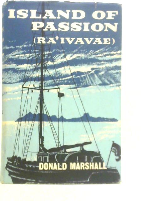 Island of Passion: Ra'ivavae By Donald Marshall