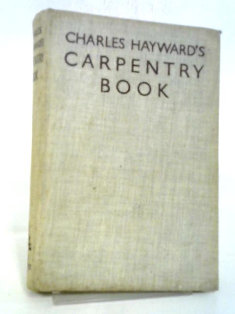 Charles Hayward's Carpentry Book By Charles Hayward