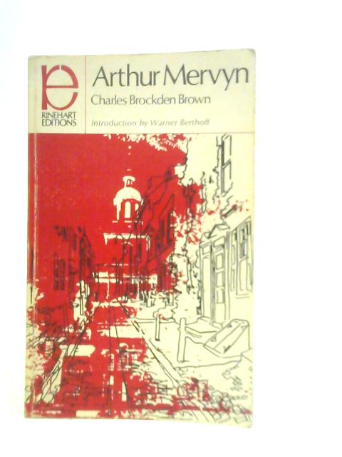 Arthur Mervyn or Memoirs of the Year 1793 By Chales Brockden Brown