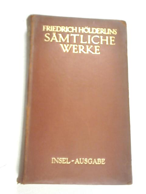 Samtliche Werke von Friedrich Holderlin