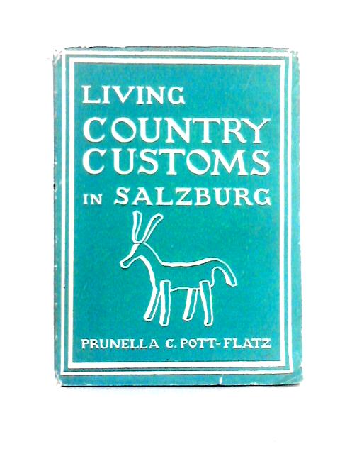 Living Country Customs in Salzburg von Prunella C. Pott-Flatz