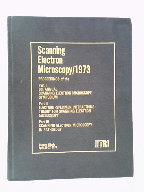 Scanning Electron Microscopy 1973 By Om Johari and Irene Corvin (Eds.)