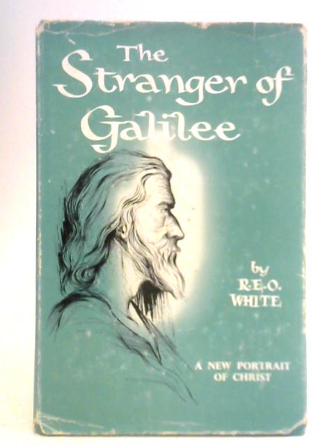 Stranger of Galilee By R. E. O. White