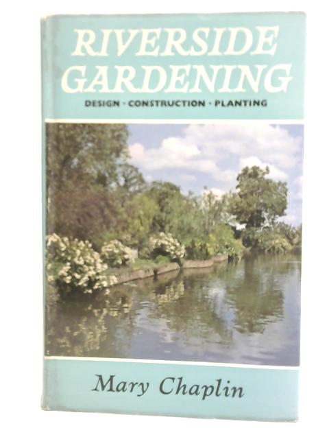 Riverside Gardening By Mary Chaplin