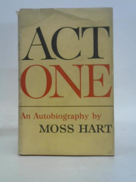 Act One. An Autobiography. von Moss. Hart