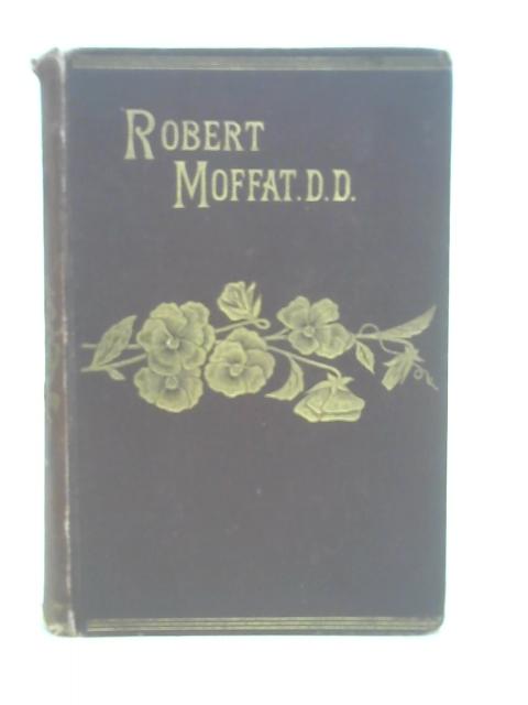 Life and Labours of Robert Moffat By William Walters