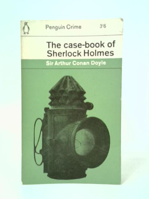 The Case-Book Of Sherlock Holmes von Sir Arthur Conan Doyle