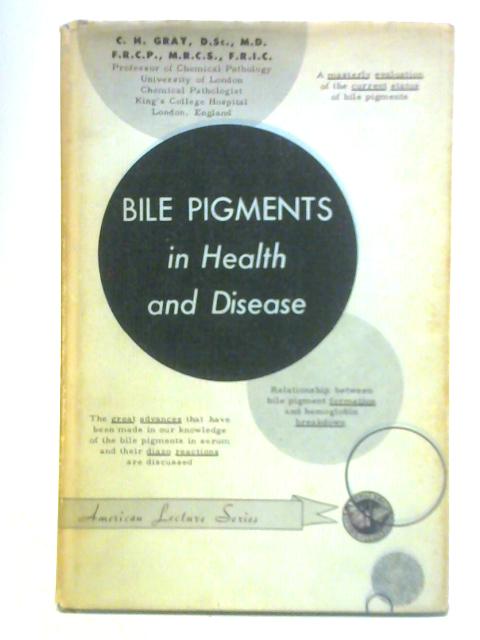 Bile Pigments in Health and Disease von C. H. Gray