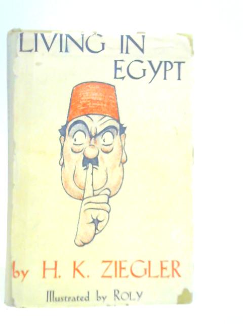 Living in Egypt By H.K.Ziegler