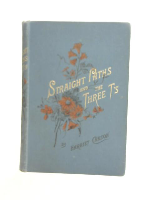 Straight Paths and The Three T's By H Carson