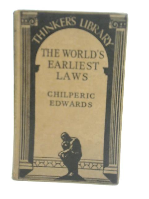 The World's Earliest Laws von Chilperic Edwards