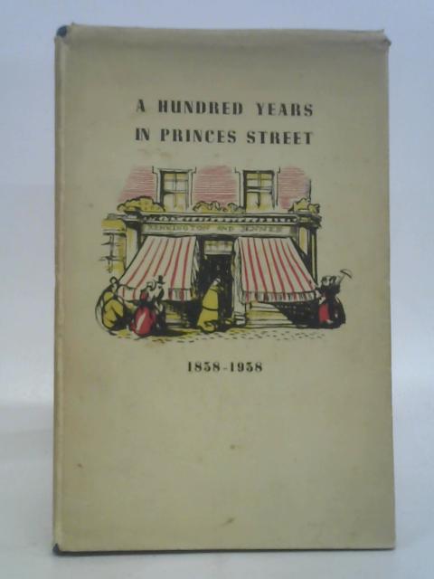 A Hundred Years in Princes Street 1838-1938 von Ltd Jenners