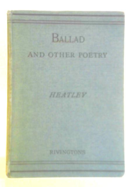 Ballad and Other Poetry von H. R. Heatley