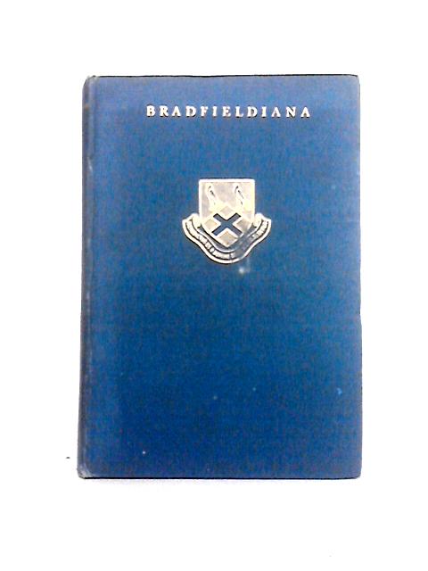 Bradfieldiana : A Selection Of Literary Contributions To The Bradfield College Chronicle During Its First Fifty Years 1879-1929 By Bradfield Coloege Chronicle