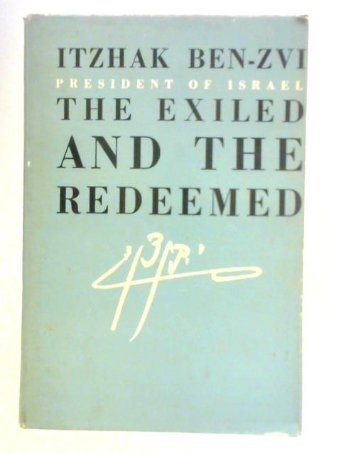 The Exiled and the Redeemed By Itzhak Ben-Zvi