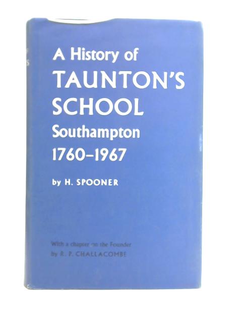 A History of Taunton's School, 1760-1967 By H Spooner