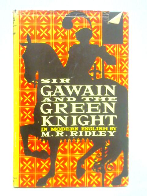 Sir Gawain and the Green Knight By M. R. Ridley