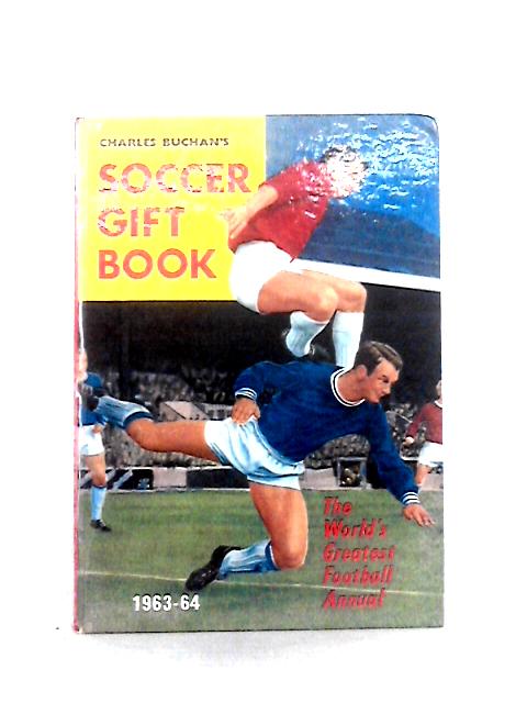 Charles Buchan's Soccer Gift Book 1963 - 64 By Charles Buchan