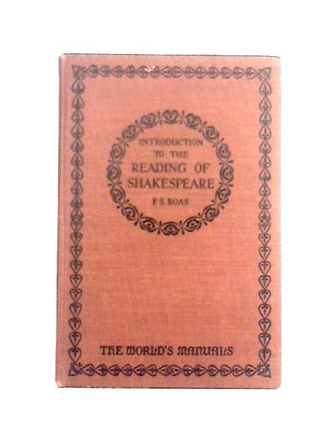 Introduction to the Reading of Shakespeare (The World's Manuals) von Frederick S. Boas