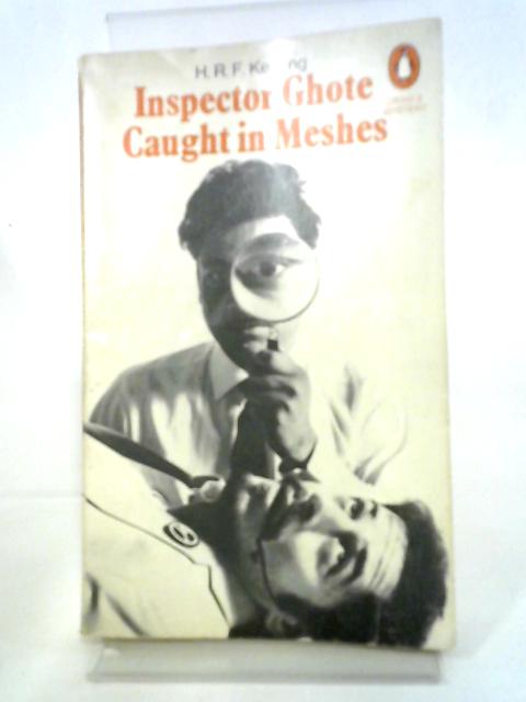 Inspector Ghote Caught in Meshes By H. R. F. Keating