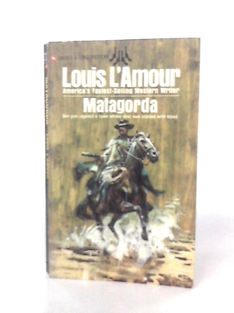 Matagorda By Louis L'Amour