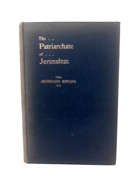 The Patriarchate of Jerusalem ... Second edition, revised and enlarged. With illustrations von Archdeacon Dowling