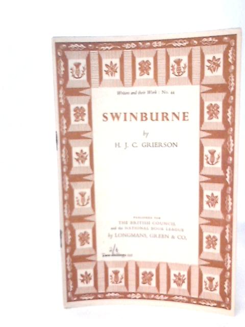 Swinburne. Writers and their Work No. 48 By H J C Grierson