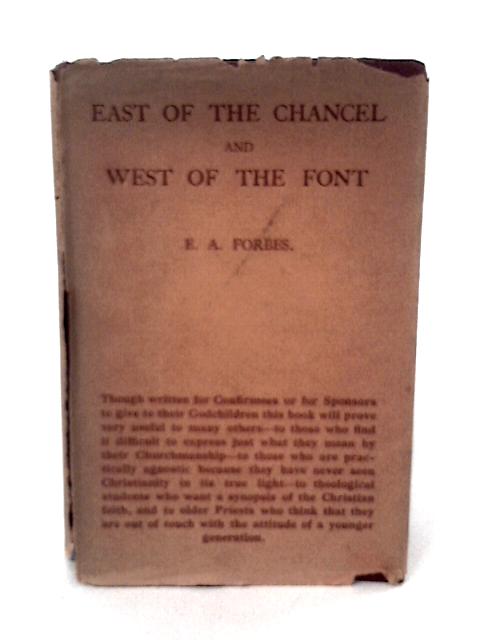 East of the Chancel and West of the Font By E A Forbes