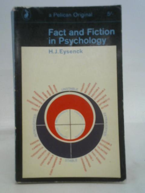 Fact and Fiction in Psychology (Pelican books) By H. J Eysenck