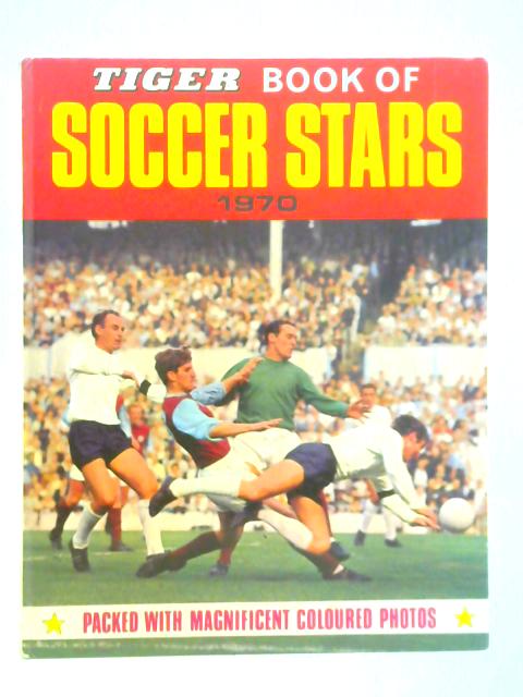 Tiger Book of Soccer Stars 1970 By Unstated