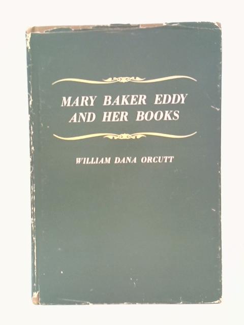 Mary Baker Eddy and Her Books von William Dana Orcutt